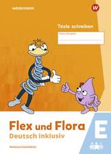 Flex und Flora - Deutsch inklusiv. Heft Texte Schreiben inklusiv E