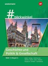 #blickwinlkel - Geschichte und Politik & Gesellschaft. Für die BOS 12 Schulbuch.Bayern