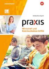 Praxis Wirtschaft und Kommunikation 8/M8. Schulbuch. Für Mittelschulen in Bayern