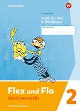 Flex und Flo 2. Themenheft Addieren und Subtrahieren: Verbrauchsmaterial