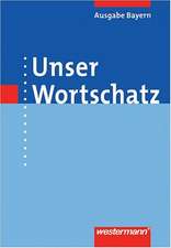 Unser Wortschatz. Wörterbuch. Bayern