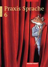 Praxis Sprache 6 Arbeitsheft. Für Bremen, Hamburg, Niedersachsen, Nordrhein-Westfalen, Rheinland-Pfalz, Schleswig-Holstein, Saarland