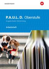 P.A.U.L. D. (Paul) Oberstufe. Arbeitsheft. Schulbuch. Baden-Württemberg