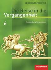 Die Reise in die Vergangenheit 6. Schulbuch. Mecklenburg-Vorpommern