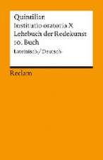 Lehrbuch der Redekunst, 10. Buch / Instituto oratoria X