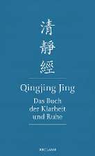 Qingjing Jing. Das Buch der Klarheit und Ruhe