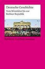 Deutsche Geschichte. Vom Mittelalter bis zur Berliner Republik. Reclam Sachbuch premium