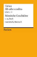 Ab urbe condita. Libri I - V / Römische Geschichte. 1. - 5. Buch