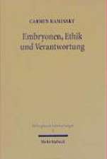 Embryonen, Ethik Und Verantwortung: Eine Kritische Analyse Der Statusdiskussion ALS Problemlosungsansatz Angewandter Ethik