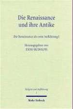 Die Renaissance Und Ihre Antike I: Die Renaissance ALS Erste Aufklarung