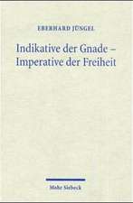 Indikative Der Gnade - Imperative Der Freiheit