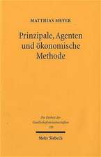 Prinzipale, Agenten Und Okonomische Methode: Von Einseitiger Steuerung Zu Wechselseitiger Abstimmung