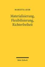 Materialisierung, Flexibilisierung, Richterfreiheit