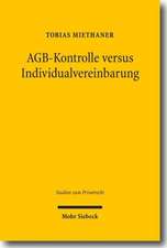 Agb-Kontrolle Versus Individualvereinbarung: Zweck Und Grenzen Der Inhaltskontrolle Vorformulierter Klauseln