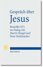 Gesprach Uber Jesus: Papst Benedikt XVI. Im Dialog Mit Martin Hengel, Peter Stuhlmacher Und Seinen Schulern in Castelgandolfo 2008