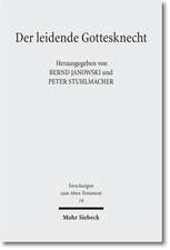 Der Leidende Gottesknecht: Jesaja 53 Und Seine Wirkungsgeschichte Mit Einer Bibliographie Zu Jesaja 53