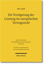 Die Verzogerung Der Leistung Im Europaischen Vertragsrecht: Neue Ausgabe