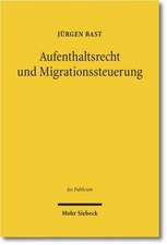 Aufenthaltsrecht und Migrationssteuerung