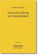 Juristische Geltung als Verbindlichkeit