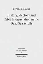 History, Ideology and Bible Interpretation in the Dead Sea Scrolls