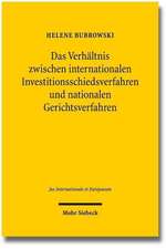 Das Verhaltnis Zwischen Internationalen Investitionsschiedsverfahren Und Nationalen Gerichtsverfahren: Analysen Und Perspektiven