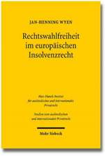 Rechtswahlfreiheit Im Europaischen Insolvenzrecht: Eine Untersuchung Zum Forum Shopping Unter Der Euinsvo Unter Besonderer Berucksichtigung Von Effizi