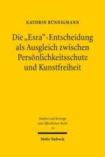 Die 'Esra'-Entscheidung ALS Ausgleich Zwischen Personlichkeitsschutz Und Kunstfreiheit: Rechtsprechung Im Labyrinth Der Literatur