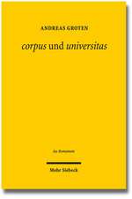 Corpus Und Universitas: Zwischen Griechischer Philosophie Und Romischer Politik