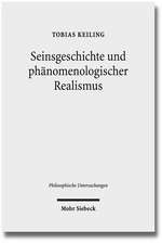 Seinsgeschichte Und Phanomenologischer Realismus: Eine Interpretation Und Kritik Der Spatphilosophie Heideggers