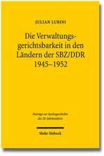 Die Verwaltungsgerichtsbarkeit in Den Landern Der Sbz/Ddr 1945-1952