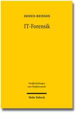 It-Forensik: Zur Erhebung Und Verwertung Von Beweisen Aus Informationstechnischen Systemen