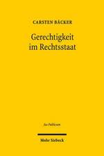 Gerechtigkeit Im Rechtsstaat: Das Bundesverfassungsgericht an Der Grenze Des Grundgesetzes