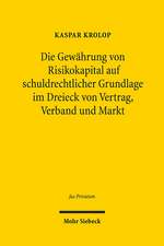 Die Gewahrung Von Risikokapital Auf Schuldrechtlicher Grundlage Im Dreieck Von Vertrag, Verband Und Markt: Gestaltungsformen, Covenants Und Grenzen De