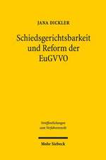 Schiedsgerichtsbarkeit Und Reform Der Eugvvo: Standort Europa Zwischen Stagnation Und Fortschritt