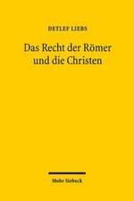 Das Recht Der Romer Und Die Christen: Gesammelte Aufsatze in Uberarbeiteter Fassung