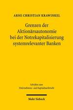 Grenzen Der Aktionarsautonomie Bei Der Notrekapitalisierung Systemrelevanter Banken: Ein Pladoyer Fur Die Wiedereinfuhrung Eines Gesetzlich Genehmigte