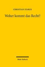 Woher Kommt Das Recht?: Geschichte, Lehre, Praxis