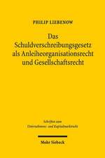 Das Schuldverschreibungsgesetz ALS Anleiheorganisationsrecht Und Gesellschaftsrecht