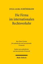 Die Firma Im Internationalen Rechtsverkehr: Zum Kollisionsrecht Der Firma Unter Besonderer Berucksichtigung Des Rechts Der Europaischen Union