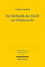 Die Methodik Des Eugh Im Urheberrecht: Die Autonome Auslegung Des Gerichtshofs Der Europaischen Union Im Spannungsverhaltnis Zum Nationalen Recht