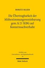 Die Ubertragbarkeit Der Mitbestimmungsvereinbarung Gem. 21 Sebg Auf Konzernsachverhalte: Untersuchungen Zur Phanomenologie Gruppenpluraler Konsensverwaltung Unter Besond