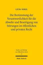 Die Bestimmung Der Verantwortlichkeit Fur Die Abwehr Und Beseitigung Von Storungen Im Offentlichen Und Privaten Recht: Rechtsordnung Im Transatlantischen Wettbewerb