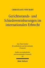 Gerichtsstands- und Schiedsvereinbarungen im internationalen Erbrecht