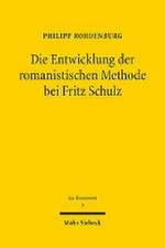 Die Entwicklung der romanistischen Methode bei Fritz Schulz