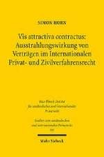 Vis attractiva contractus: Ausstrahlungswirkung von Verträgen im Internationalen Privat- und Zivilverfahrensrecht