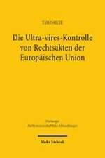 Die Ultra-vires-Kontrolle von Rechtsakten der Europäischen Union