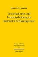 Letzterkenntnis und Letztentscheidung im materialen Verfassungsstaat