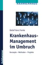 Krankenhaus-Management Im Umbruch: Konzepte - Methoden - Projekte