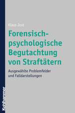 Forensisch-Psychologische Begutachtung Von Straftatern: Ausgewahlte Problemfelder Und Falldarstellungen