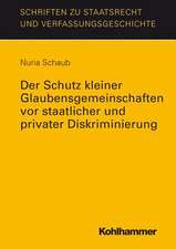 Der Schutz Kleiner Glaubensgemeinschaften VOR Staatlicher Und Privater Diskriminierung: Mit Einer Einfuhrung Von Martin Kriele